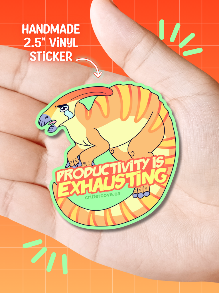 PRODUCTIVITY IS EXHAUSTING (PARASAUROLOPHUS) / STICKER