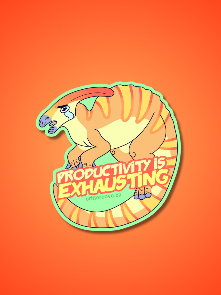 PRODUCTIVITY IS EXHAUSTING (PARASAUROLOPHUS) / STICKER